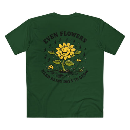 Even Flowers Need Rainy Days to Grow T-Shirt