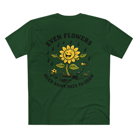 Even Flowers Need Rainy Days to Grow T-Shirt